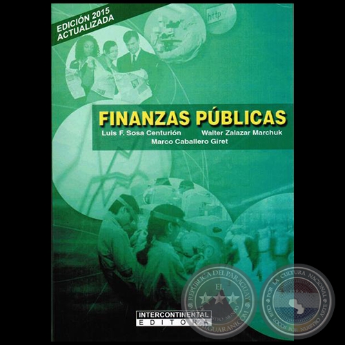 FINANZAS PBLICAS - Edicin 2015 - Autores: LUIS FERNANDO SOSA CENTURIN; WALTER ZALAZAR MARCHUK; MARCO CABALLERO GIRET - Ao 2015
